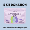 DONATION - 5 Period Kits